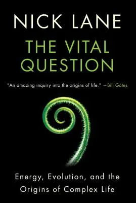 La cuestión vital: Energía, evolución y origen de la vida compleja - The Vital Question: Energy, Evolution, and the Origins of Complex Life