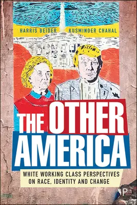 La otra América: Perspectivas de la clase trabajadora blanca sobre raza, identidad y cambio - The Other America: White Working Class Perspectives on Race, Identity and Change