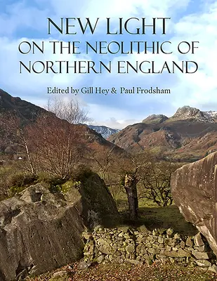 Nueva luz sobre el Neolítico del norte de Inglaterra - New Light on the Neolithic of Northern England