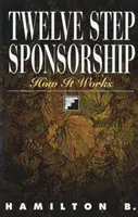 El Apadrinamiento en los Doce Pasos: Cómo funciona - Twelve Step Sponsorship: How It Works