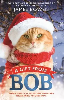 Un regalo de Bob: cómo un gato callejero ayudó a un hombre a aprender el significado de la Navidad - A Gift from Bob: How a Street Cat Helped One Man Learn the Meaning of Christmas