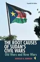 Las causas profundas de las guerras civiles en Sudán: viejas y nuevas guerras [3ª edición ampliada]. - The Root Causes of Sudan's Civil Wars: Old Wars and New Wars [Expanded 3rd Edition]