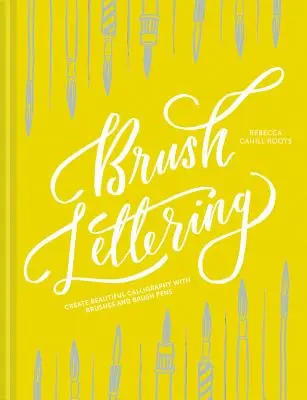 Brush Lettering: Crea bella caligrafía con pinceles y plumas de pincel - Brush Lettering: Create Beautiful Calligraphy with Brushes and Brush Pens