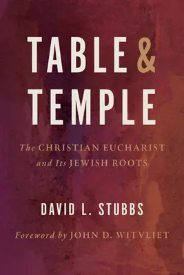 Mesa y templo: La eucaristía cristiana y sus raíces judías - Table and Temple: The Christian Eucharist and Its Jewish Roots