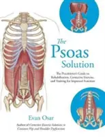 Psoas Solution - The Practitioner's Guide to Rehabilitation, Corrective Exercise, and Training for Improved Function (Solución para el psoas - Guía del profesional para la rehabilitación, el ejercicio correctivo y el entrenamiento para mejorar la función) - Psoas Solution - The Practitioner's Guide to Rehabilitation, Corrective Exercise, and Training for Improved Function