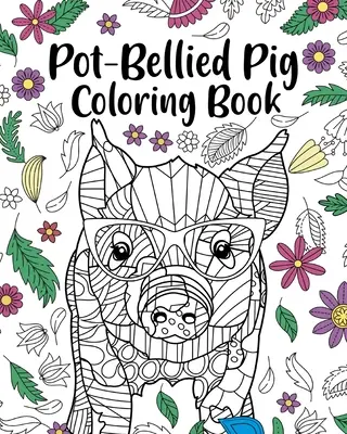 Libro para colorear del cerdo panzudo - Pot-Bellied Pig Coloring Book