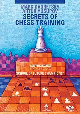 Secretos del entrenamiento ajedrecístico: Escuela de Futuros Campeones de Ajedrez 1 - Secrets of Chess Training: School of Future Chess Champions 1