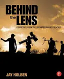 Detrás del objetivo: Despachos desde las trincheras cinematográficas - Behind the Lens: Dispatches from the Cinematographic Trenches