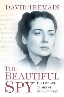 La bella espía: La vida y los crímenes de Vera Eriksen - The Beautiful Spy: The Life and Crimes of Vera Eriksen