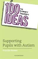 100 ideas para profesores de primaria: Apoyar a los alumnos con autismo (Brower Francine (Consultora de educación Reino Unido)) - 100 Ideas for Primary Teachers: Supporting Pupils with Autism (Brower Francine (Education Consultant UK))