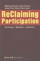 Recuperar la participación: Tecnología - Mediación - Colectividad - Reclaiming Participation: Technology - Mediation - Collectivity