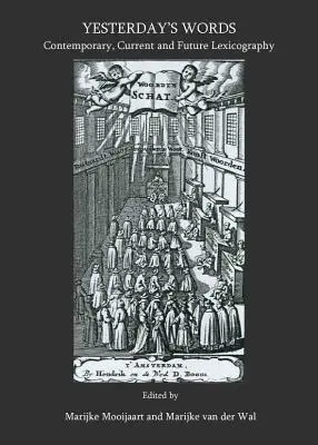Palabras de ayer: Lexicografía contemporánea, actual y futura - Yesterday's Words: Contemporary, Current and Future Lexicography