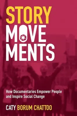 Story Movements: Cómo los documentales empoderan a la gente e inspiran el cambio social - Story Movements: How Documentaries Empower People and Inspire Social Change