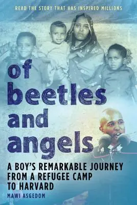 De escarabajos y ángeles: El extraordinario viaje de un niño de un campo de refugiados a Harvard - Of Beetles & Angels: A Boy's Remarkable Journey from a Refugee Camp to Harvard