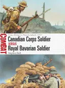 Soldado del Cuerpo Canadiense contra Soldado Real Bávaro: De Vimy Ridge a Passchendaele 1917 - Canadian Corps Soldier Vs Royal Bavarian Soldier: Vimy Ridge to Passchendaele 1917