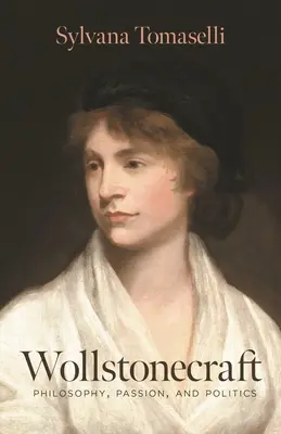 Wollstonecraft: Filosofía, pasión y política - Wollstonecraft: Philosophy, Passion, and Politics