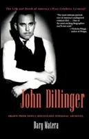 John Dillinger: Vida y muerte del primer criminal famoso de Estados Unidos - John Dillinger: The Life and Death of America's First Celebrity Criminal