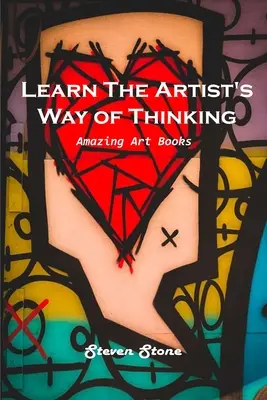 Aprende la forma de pensar del artista: Libros de arte sorprendentes - Learn the Artist's Way of Thinking: Amazing Art Books