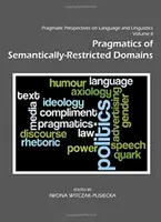 Perspectivas pragmáticas del lenguaje y la lingüística Volumen II: Pragmática de los dominios semánticamente restringidos - Pragmatic Perspectives on Language and Linguistics Volume II: Pragmatics of Semantically-Restricted Domains