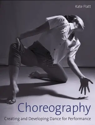 Coreografía: Creación y desarrollo de la danza para el espectáculo - Choreography: Creating and Developing Dance for Performance