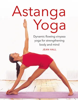 Astanga Yoga: Vinyasa Yoga dinámico y fluido para fortalecer el cuerpo y la mente - Astanga Yoga: Dynamic Flowing Vinyasa Yoga for Strengthening Body and Mind