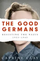 Los buenos alemanes: La resistencia a los nazis, 1933-1945 - The Good Germans: Resisting the Nazis, 1933-1945