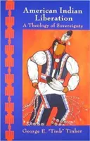 Liberación de los indios americanos: Una teología de la soberanía - American Indian Liberation: A Theology of Sovereignty