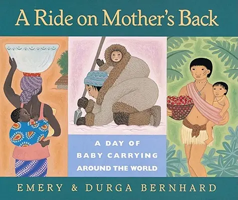 A Ride on Mother's Back: Un día cargando bebés por el mundo - A Ride on Mother's Back: A Day of Baby Carrying Around the World