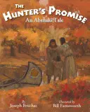 La promesa del cazador: un cuento abenaki - The Hunter S Promise: An Abenaki Tale