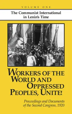 Trabajadores del mundo y pueblos oprimidos, ¡uníos! Actas y documentos del II Congreso de la Internacional Comunista, 1920 - Workers of the World and Oppressed Peoples, Unite!: Proceedings and Documents of the Second Congress of the Communist International, 1920