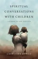 Conversaciones espirituales con los niños: Escuchar juntos a Dios - Spiritual Conversations with Children: Listening to God Together