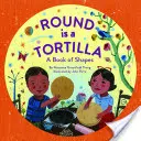 Redondo es una tortilla: Un libro de formas - Round Is a Tortilla: A Book of Shapes