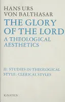 Gloria del Señor Estética Teológica: Volumen II: Estilos clericales - Glory of the Lord Theological Aesthetics: Volume II: Clerical Styles