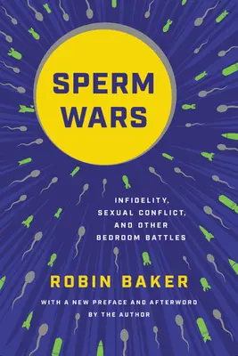 La guerra de los espermatozoides: infidelidad, conflictos sexuales y otras batallas de alcoba - Sperm Wars: Infidelity, Sexual Conflict, and Other Bedroom Battles