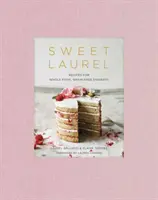 Dulce Laurel: Recetas de postres integrales sin cereales: Un libro de repostería - Sweet Laurel: Recipes for Whole Food, Grain-Free Desserts: A Baking Book