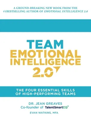 Inteligencia emocional de equipo 2.0: Las cuatro habilidades esenciales de los equipos de alto rendimiento - Team Emotional Intelligence 2.0: The Four Essential Skills of High Performing Teams