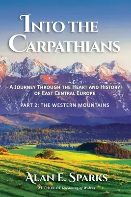 En los Cárpatos: Un viaje por el corazón y la historia de Europa Centro-Oriental (Parte 2: Las montañas occidentales) [Editio en blanco y negro - Into the Carpathians: A Journey Through the Heart and History of East Central Europe (Part 2: The Western Mountains) [Black and White Editio