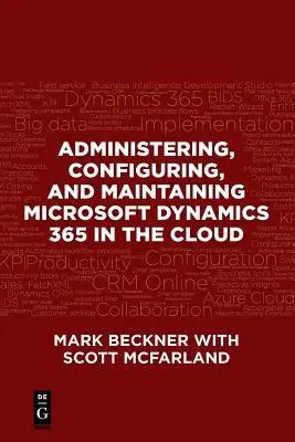 Administración, configuración y mantenimiento de Microsoft Dynamics 365 en la nube - Administering, Configuring, and Maintaining Microsoft Dynamics 365 in the Cloud