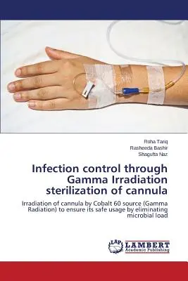 Control de infecciones mediante esterilización de cánulas por irradiación gamma - Infection control through Gamma Irradiation sterilization of cannula