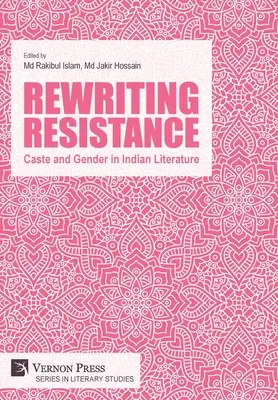 Reescribiendo la resistencia: Casta y género en la literatura india - Rewriting Resistance: Caste and Gender in Indian Literature