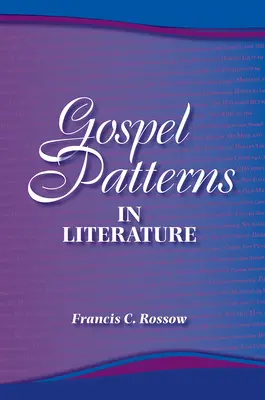 Patrones evangélicos en la literatura: Verdades familiares en lugares inesperados - Gospel Patterns in Literature: Familiar Truths in Unexpected Places