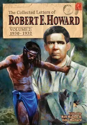 The Collected Letters of Robert E. Howard, Volume 2: Volumen 2 1930-1932 - The Collected Letters of Robert E. Howard, Volume 2: Volume 2 1930-1932