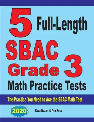 5 exámenes de práctica de matemáticas SBAC de tercer grado: La práctica que necesitas para superar el examen de matemáticas SBAC - 5 Full-Length SBAC Grade 3 Math Practice Tests: The Practice You Need to Ace the SBAC Math Test