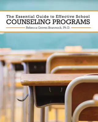 The Essential Guide to Effective School Counseling Programs (Guía esencial para programas eficaces de orientación escolar) - The Essential Guide to Effective School Counseling Programs