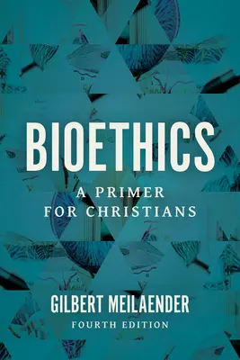 Bioética: Un manual para cristianos - Bioethics: A Primer for Christians