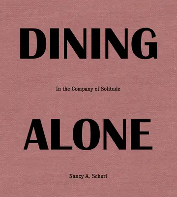 Dining Alone: En compañía de la soledad - Dining Alone: In the Company of Solitude