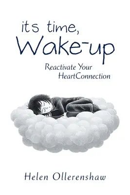 Es la Hora, Despierta: Reactiva tu conexión con el corazón - It's Time, Wake-Up: Reactivate Your Heartconnection