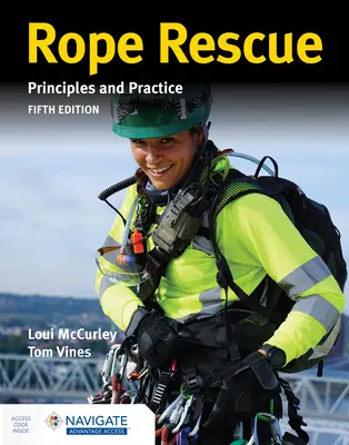 Técnicas de rescate con cuerdas: Principios y Práctica Incluye Navigate Advantage Access - Rope Rescue Techniques: Principles and Practice Includes Navigate Advantage Access