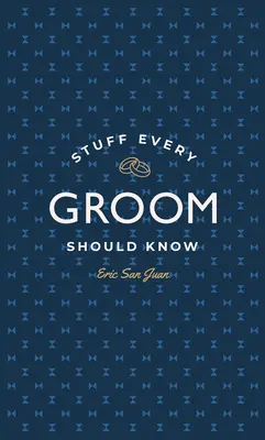 Cosas que todo novio debería saber - Stuff Every Groom Should Know