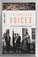 Ten Thousand Voices: Historia del coro de la Universidad de Virginia y de su época - Ten Thousand Voices: A History of the University of Virginia Glee Club and Its Times
